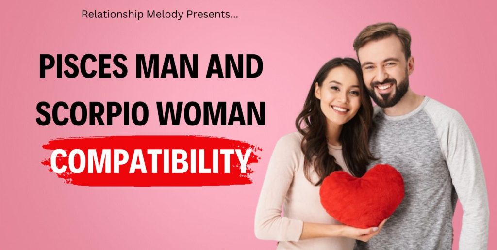 Pisces Man And Scorpio Woman Compatibility