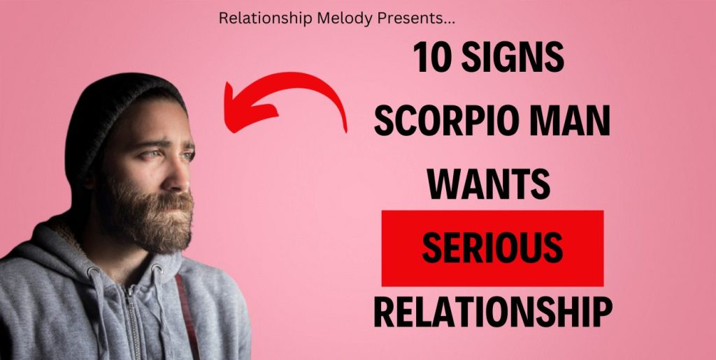 Signs Scorpio Man Wants Serious Relationship Relationship Melody