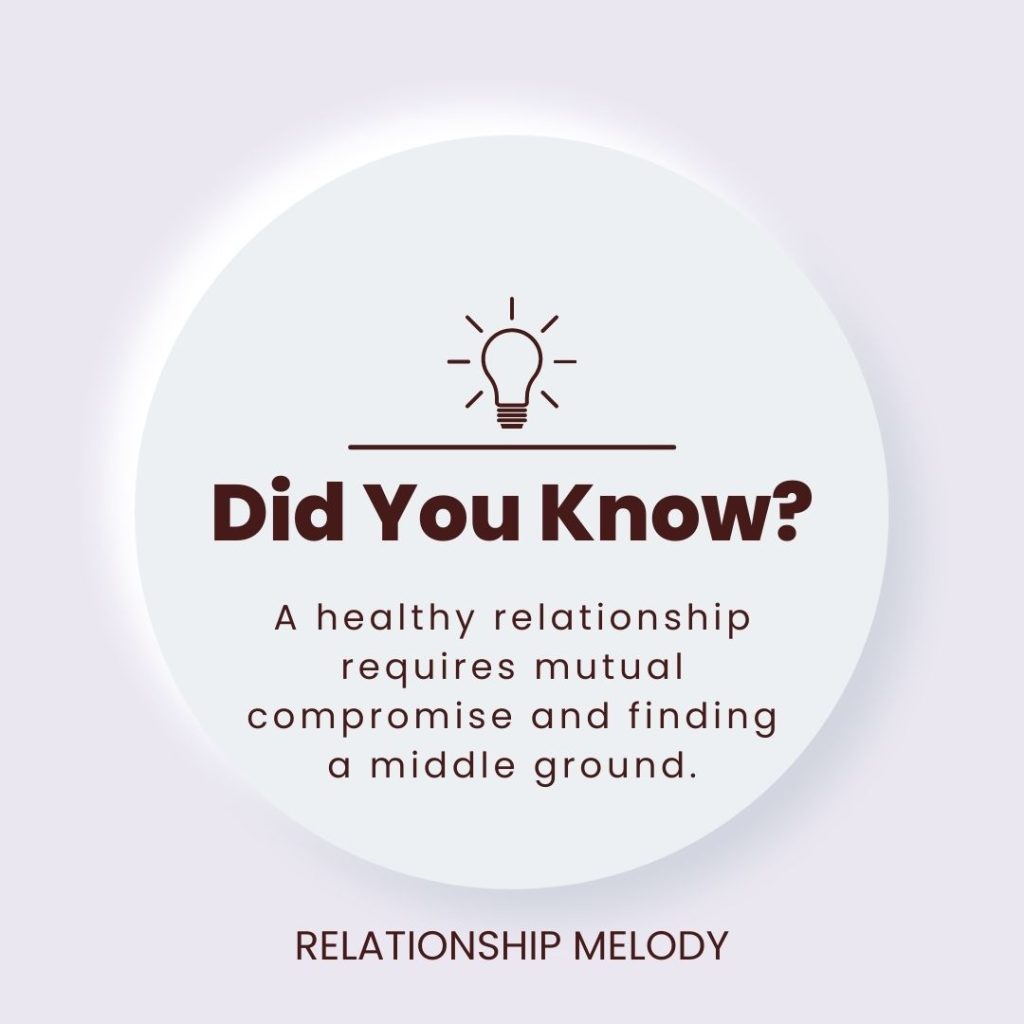 A healthy relationship requires mutual compromise and finding a middle ground.