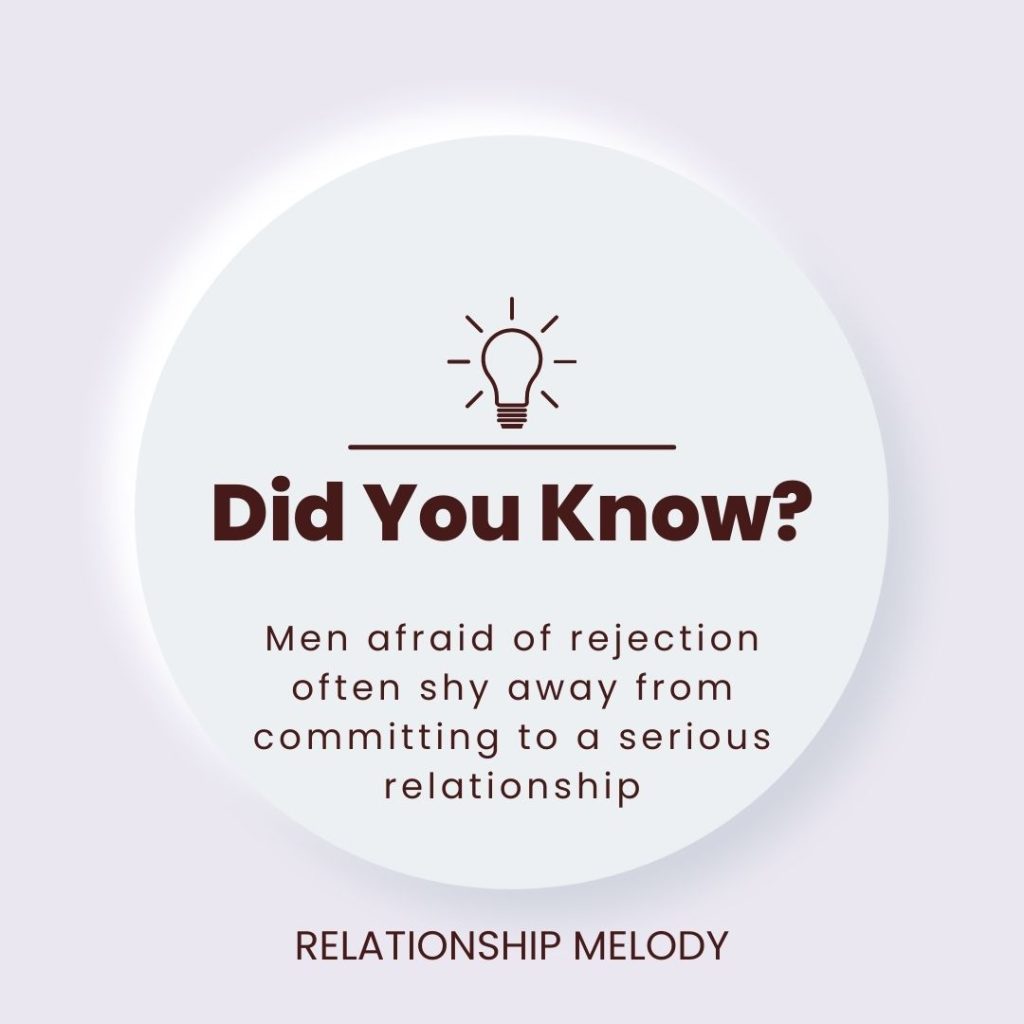 Men afraid of rejection often shy away from committing to a serious relationship