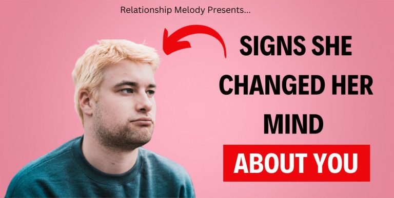 25 Signs She Changed Her Mind About You