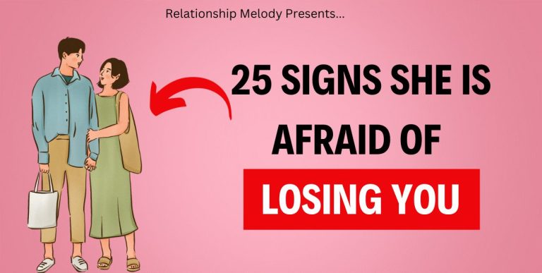25 Signs She Is Afraid of Losing You