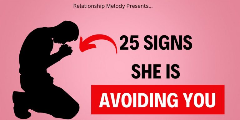 25 Signs She Is Avoiding You