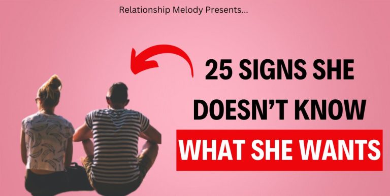 25 Signs She Doesn’t Know What She Wants