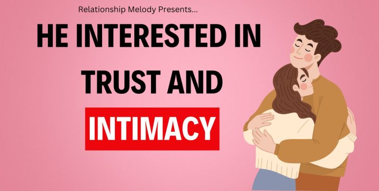 25 Signs He Is Interested in Building Trust and Intimacy