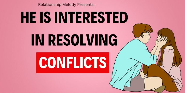 25 Signs He Is Interested in Resolving Conflicts Together