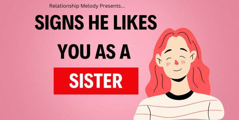 25 Signs He Likes You as a Sister