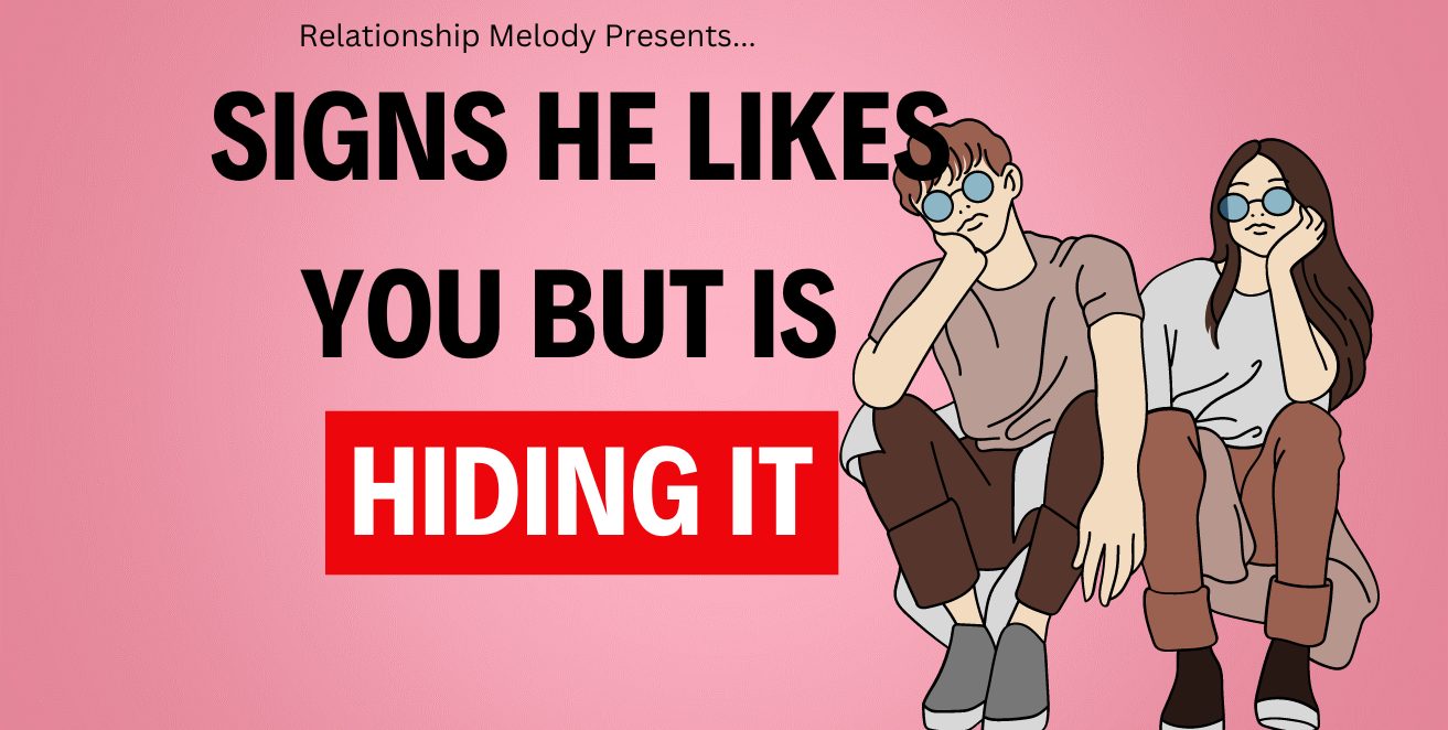 Signs he likes you but is hiding it