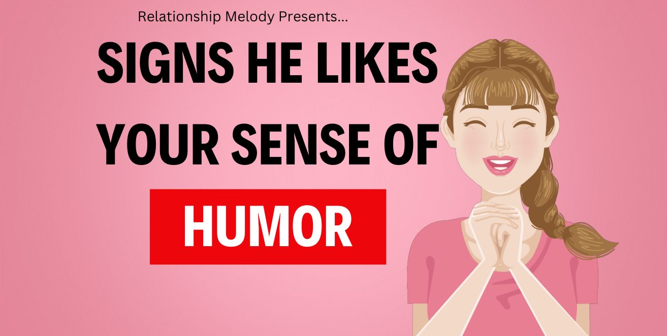 Signs he likes your sense of humor