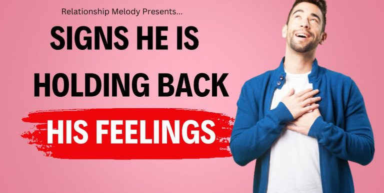 25 Signs He Is Holding Back His Feelings