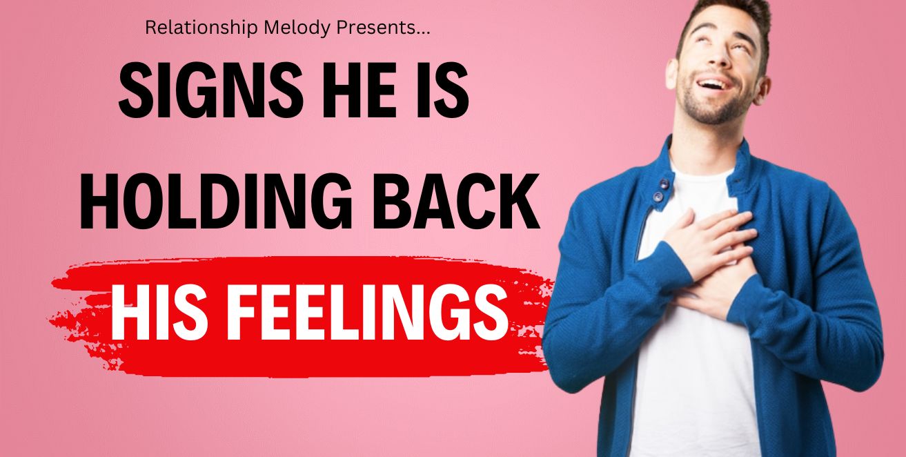 Signs he is holding back his feelings