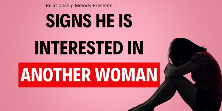 25 Signs He Is Interested in Another Woman