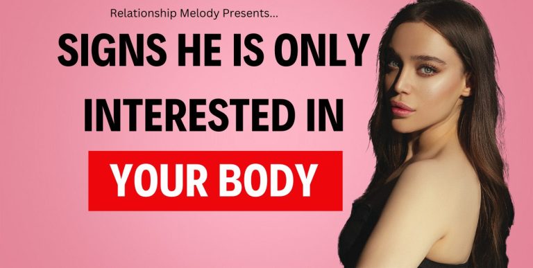25 Signs He Is Only Interested in Your Body