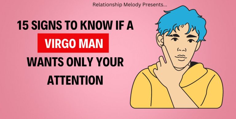 15 Signs to Know if a Virgo Man Wants Only Your Attention