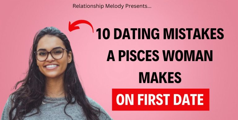 10 Dating Mistakes A Pisces Woman Makes On First Date