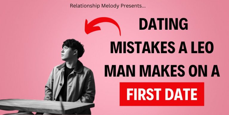 10 Dating Mistakes A Leo Man Makes On a First Date