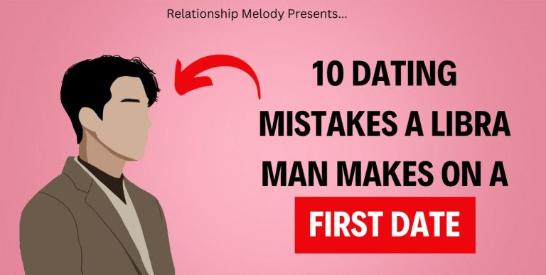 10 Dating Mistakes A Libra Man Makes On a First Date