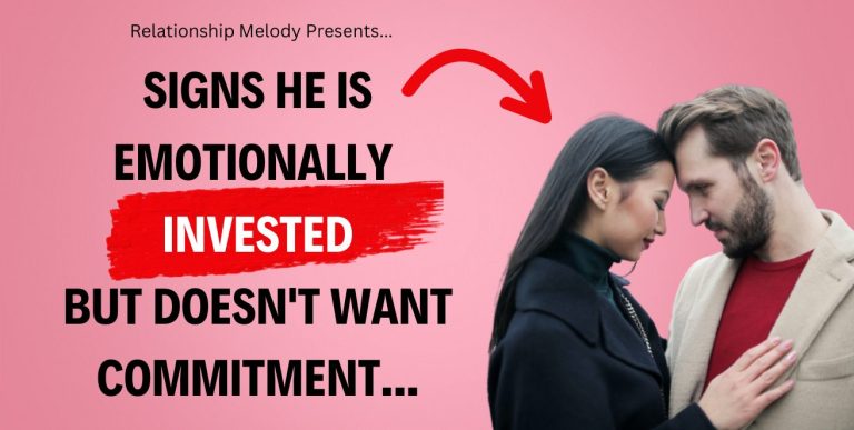 25 Signs He Is Emotionally Invested but Not Ready for Commitment
