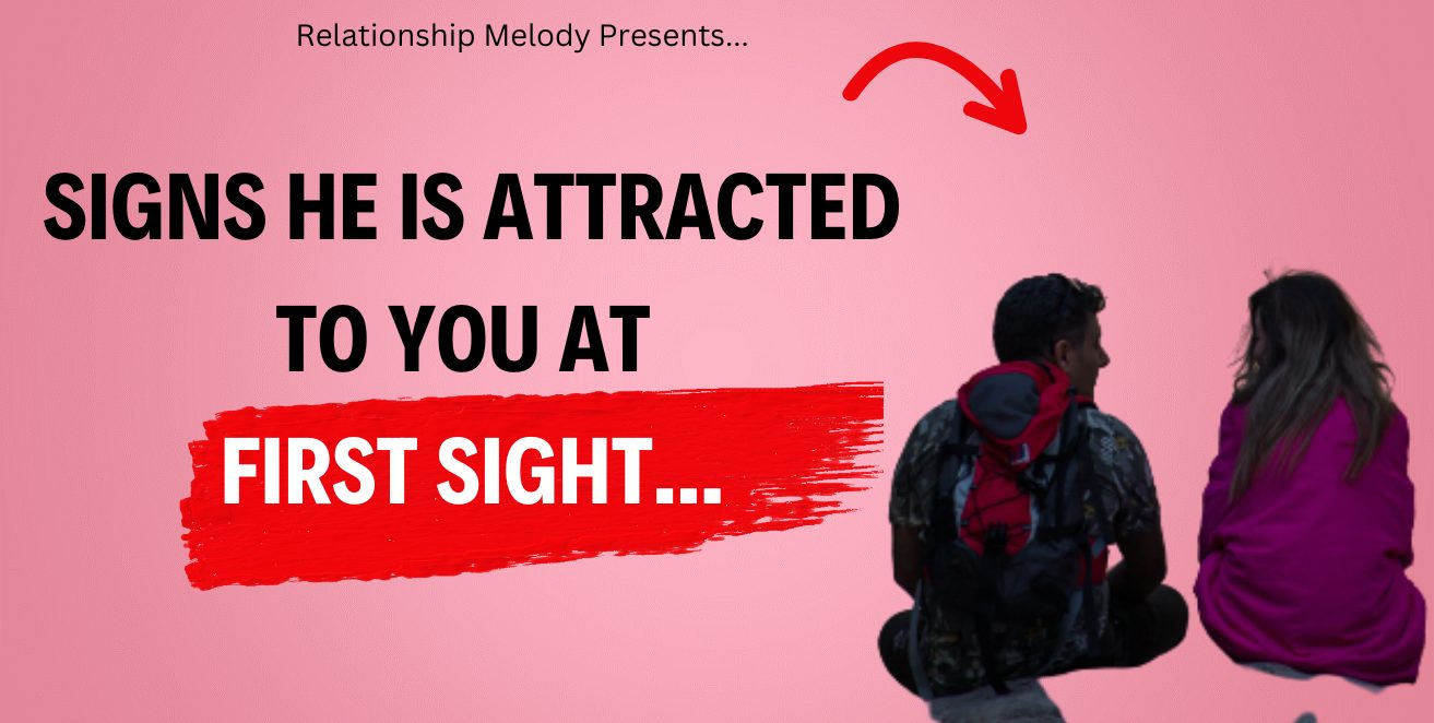 Signs he is attracted to you at first sight