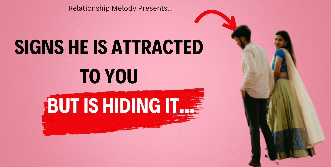 Signs he is attracted to you but is hiding it