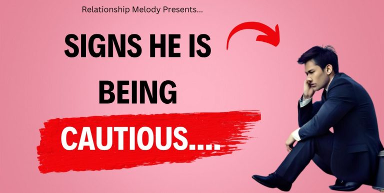 25 Signs He Is Being Cautious