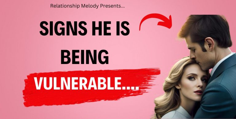 25 Signs He Is Being Vulnerable With You