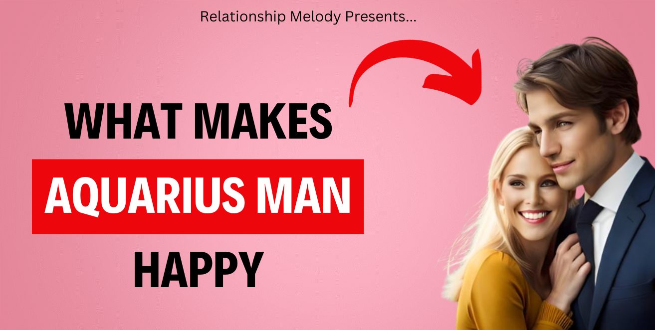 What Makes Aquarius Man Happy