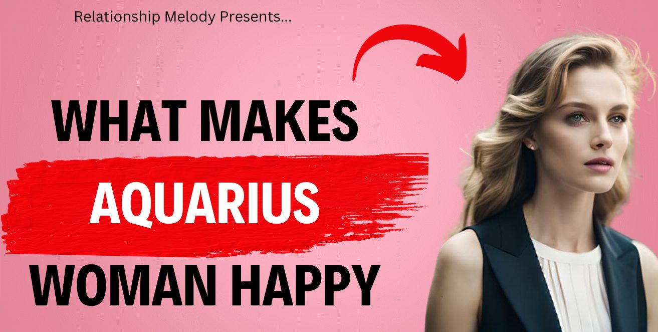 What Makes Aquarius Woman Happy