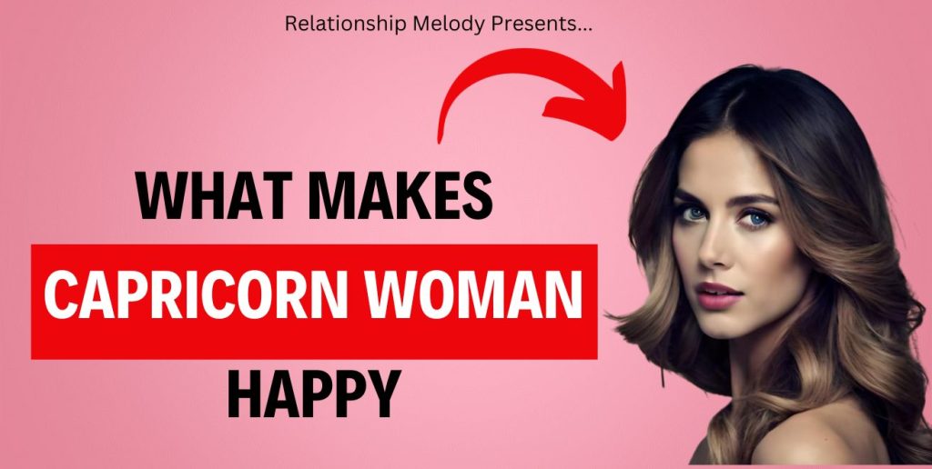 Unveiling Capricorn Woman's Happiness Secrets Relationship Melody