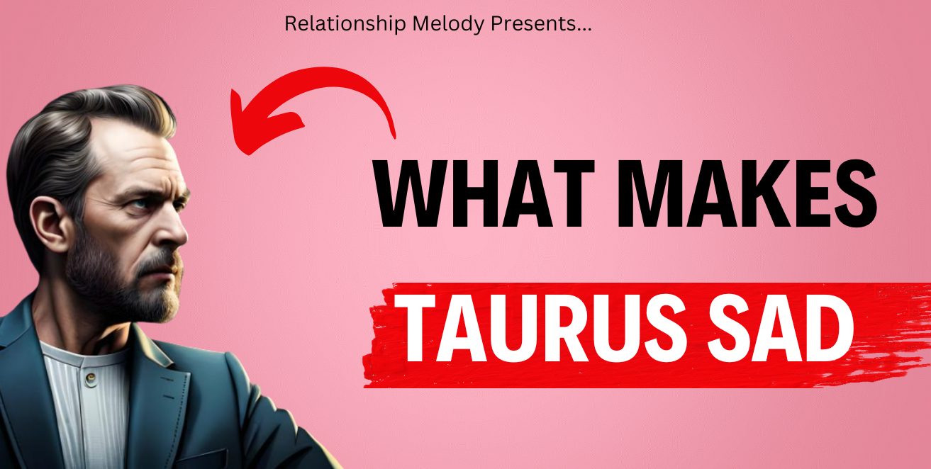 What Makes Taurus Man Angry