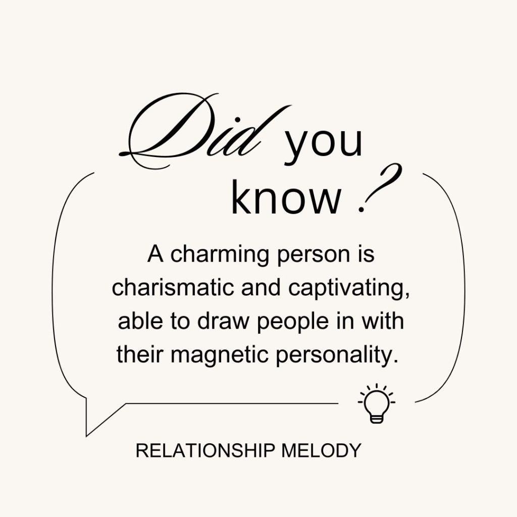 A charming person is charismatic and captivating, able to draw people in with their magnetic personality. 