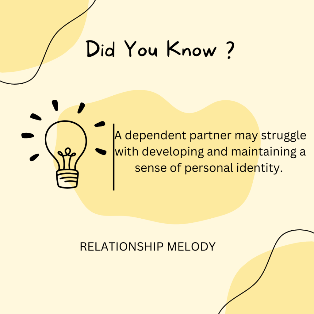 A dependent partner may struggle with developing and maintaining a sense of personal identity. 