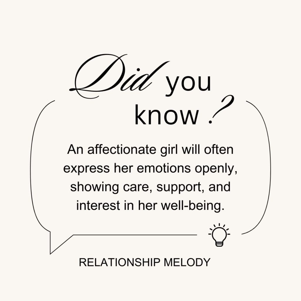 An affectionate girl will often express her emotions openly, showing care, support, and interest in her well-being.
