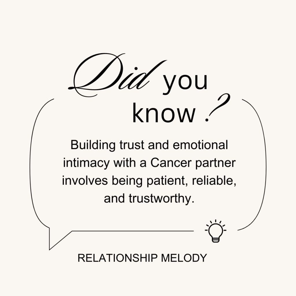 Building trust and emotional intimacy with a Cancer partner involves being patient, reliable, and trustworthy.