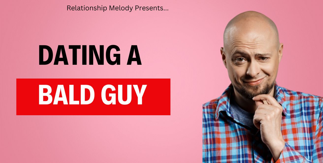 Dating a bald guy