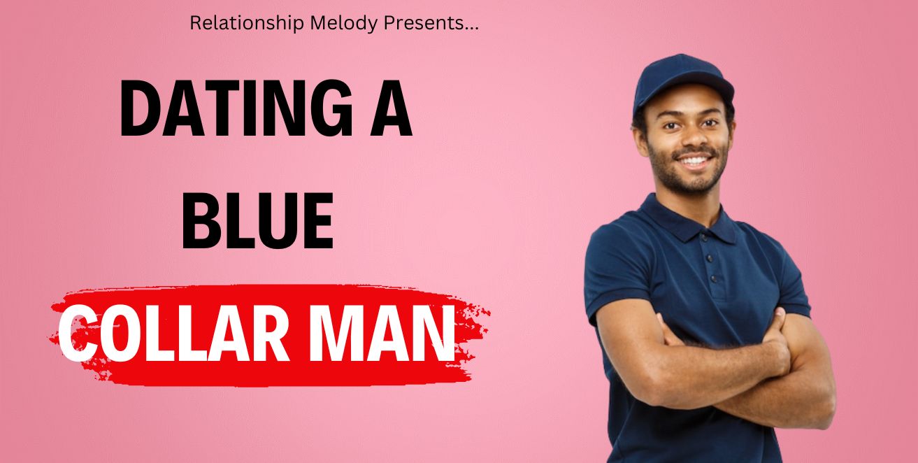 Dating a blue collar man