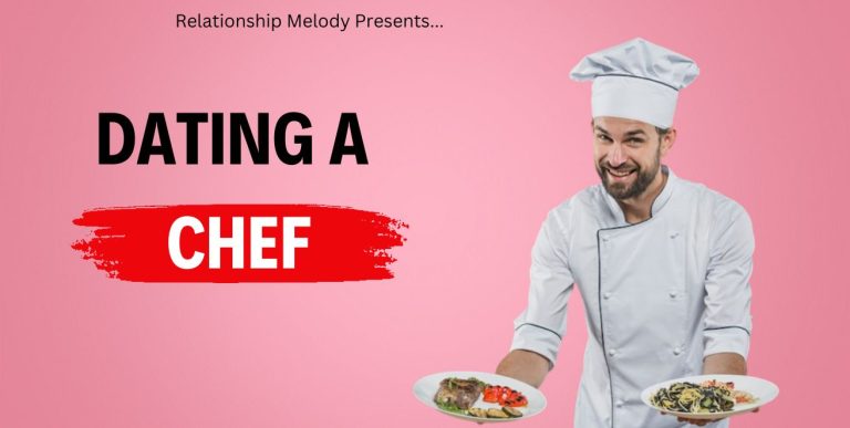 Navigating Love’s Kitchen: Dating A Chef