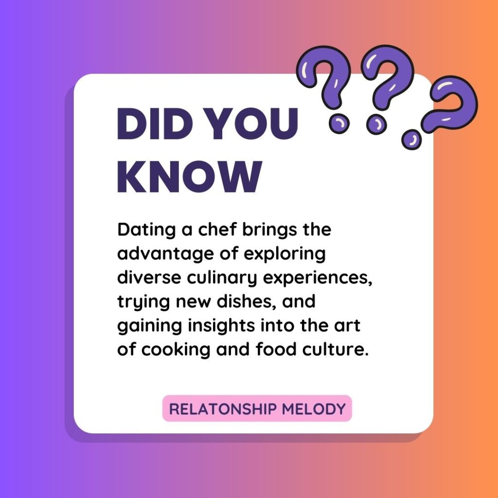 Dating a chef brings the advantage of exploring diverse culinary experiences, trying new dishes, and gaining insights into the art of cooking and food culture.