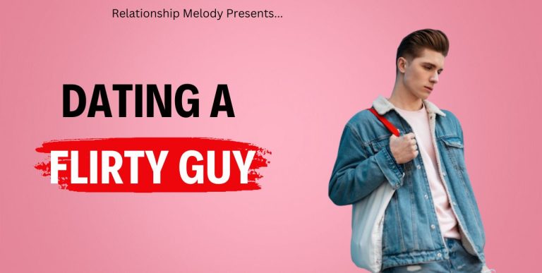 Navigating A Relationship With A Flirty Guy