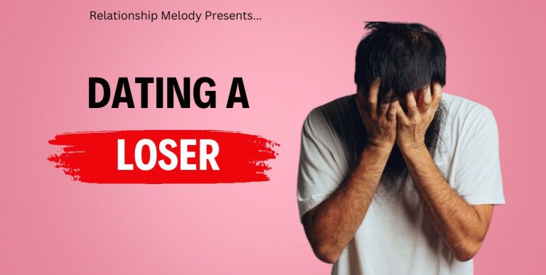 Signs You’re Dating A Loser