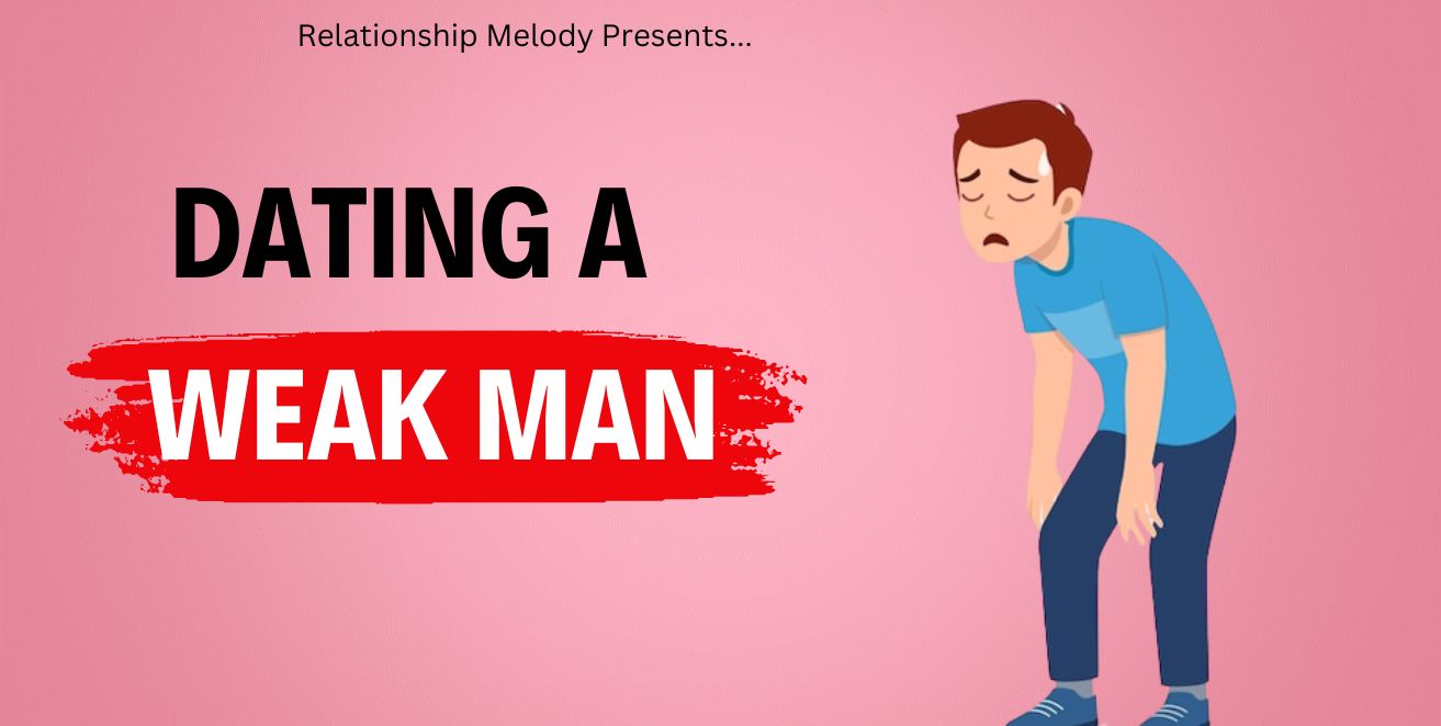 Dating a weak man