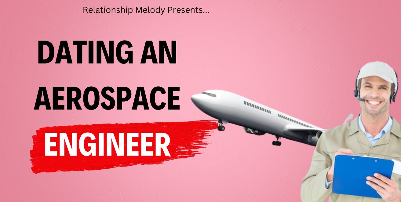 Dating an aerospace engineer