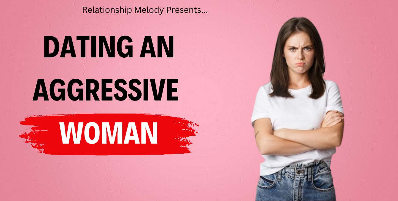 Dating an aggressive woman