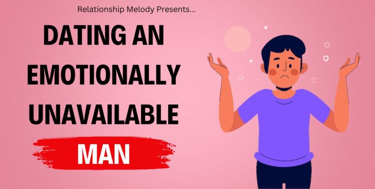 Dating an Emotionally Unavailable Man: Navigating the Challenges