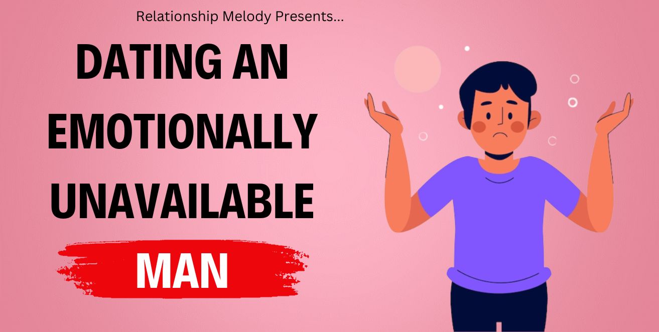Dating an emotionally unavailable man