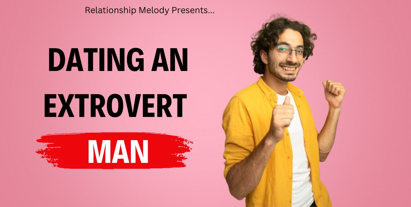 Dating an extrovert man