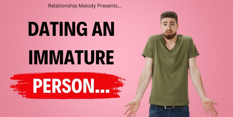 Dating an Immature Person: Signs, Challenges, and How to Navigate Them