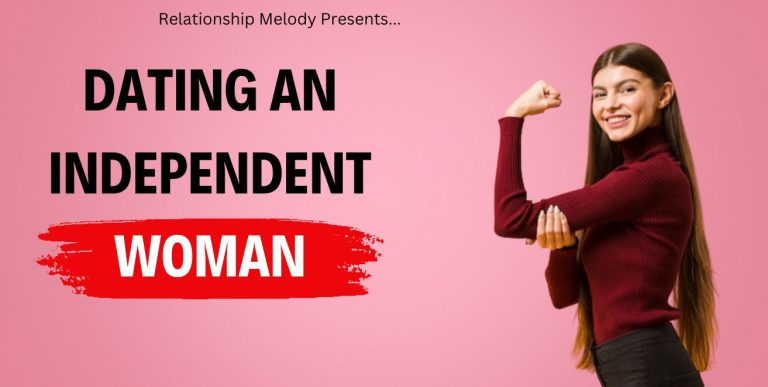 Dating an Independent Woman: Navigating Love and Autonomy