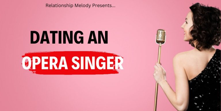 Dating An Opera Singer: Challenges & Rewards