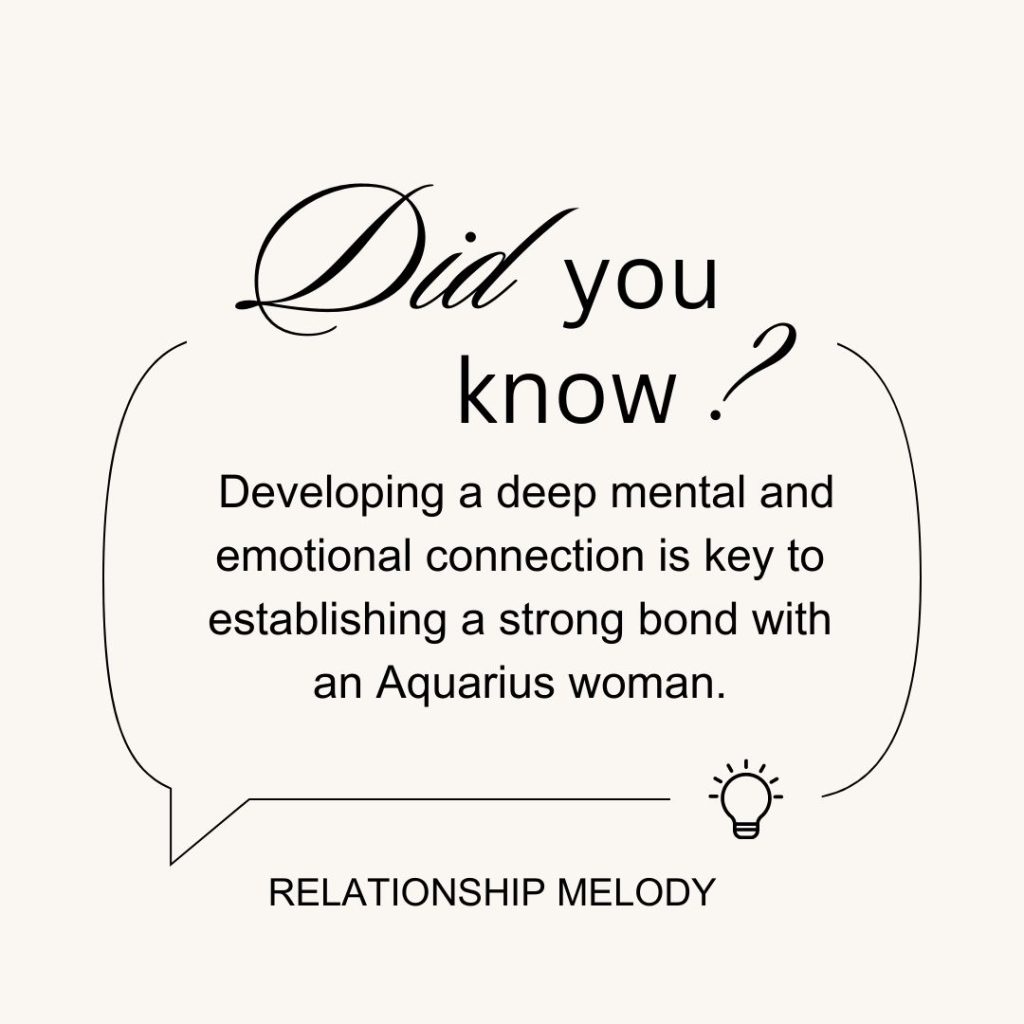  Developing a deep mental and emotional connection is key to establishing a strong bond with an Aquarius woman.